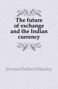 The future of exchange and the Indian currency