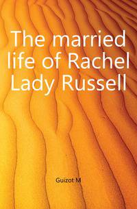 The married life of Rachel Lady Russell