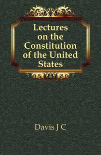 Lectures on the Constitution of the United States