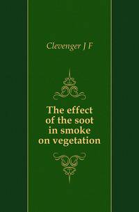 The effect of the soot in smoke on vegetation