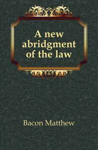 A new abridgment of the law