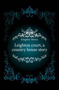Leighton court, a country house story