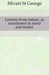 Lessons from nature, as manifested in mind and matter