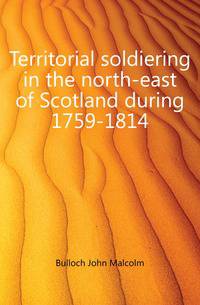 Territorial soldiering in the north-east of Scotland during 1759-1814