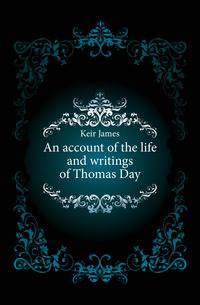 An account of the life and writings of Thomas Day
