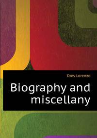 Biography and miscellany ..