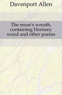 The muse's wreath, containing Hornsey wood and other poems