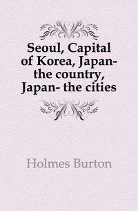 Seoul, Capital of Korea, Japan- the country, Japan- the cities