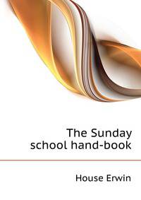 The Sunday school hand-book ..