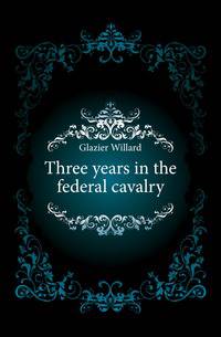 Three years in the federal cavalry