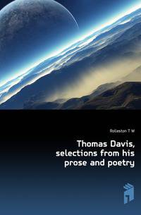 Thomas Davis, selections from his prose and poetry