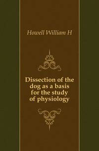 Dissection of the dog as a basis for the study of physiology