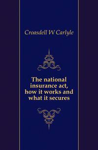 The national insurance act, how it works and what it secures