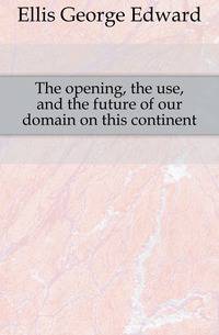 The opening, the use, and the future of our domain on this continent