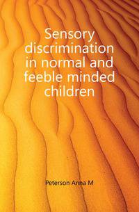 Sensory discrimination in normal and feeble minded children