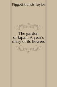 The garden of Japan. A year's diary of its flowers