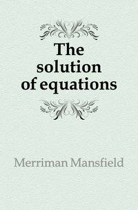 The solution of equations
