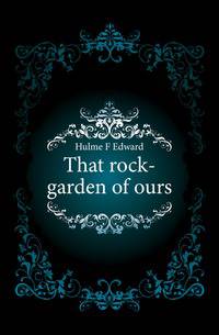 That rock-garden of ours