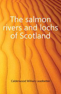 The salmon rivers and lochs of Scotland