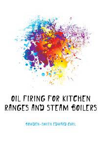 Oil firing for kitchen ranges and steam boilers