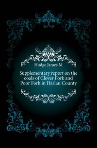 Supplementary report on the coals of Clover Fork and Poor Fork in Harlan County