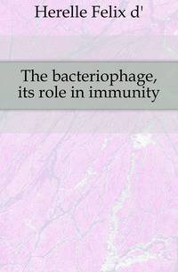 The bacteriophage, its role in immunity