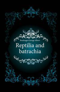 Reptilia and batrachia