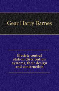 Electric central station distribution systems, their design and construction