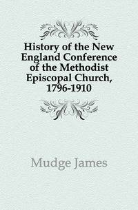 History of the New England Conference of the Methodist Episcopal Church, 1796-1910