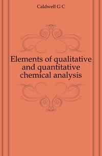 Elements of qualitative and quantitative chemical analysis