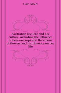 Australian bee lore and bee culture, including the influence of bees on crops and the colour of flowers and its influence on bee life