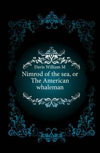 Nimrod of the sea, or The American whaleman