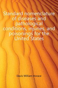 Standard nomenclature of diseases and pathological conditions, injuries, and poisonings for the United States