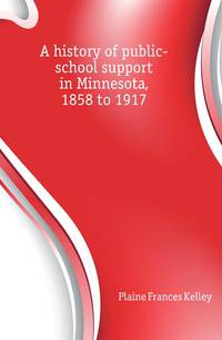 A history of public-school support in Minnesota, 1858 to 1917