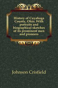History of Cuyahoga County, Ohio. With portraits and biographical sketches of its prominent men and pioneers