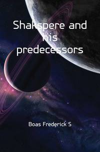 Shakspere and his predecessors