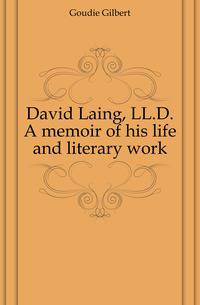 David Laing, LL.D. A memoir of his life and literary work