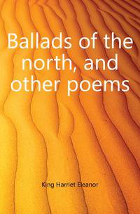 Ballads of the north, and other poems