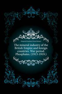 The mineral industry of the British Empire and foreign countries. War period. Phosphates. (1913-1919.)