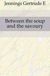 Between the soup and the savoury