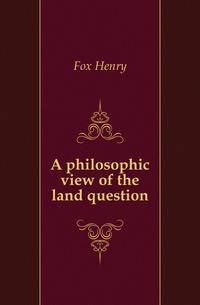 A philosophic view of the land question