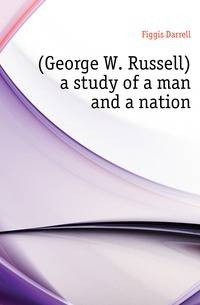 AE (George W. Russell) a study of a man and a nation