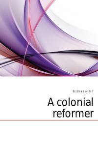 A colonial reformer