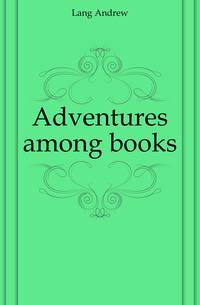 Adventures among books