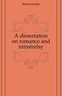A dissertation on romance and minstrelsy