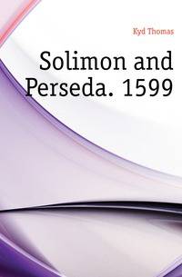 Solimon and Perseda. 1599