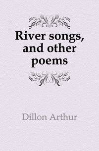 River songs, and other poems