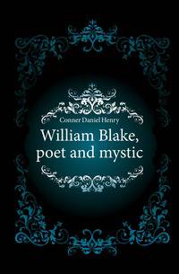 William Blake, poet and mystic