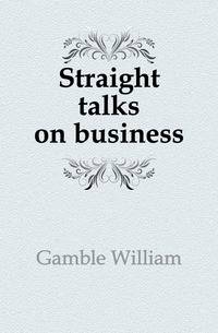Straight talks on business