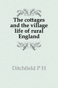 The cottages and the village life of rural England
